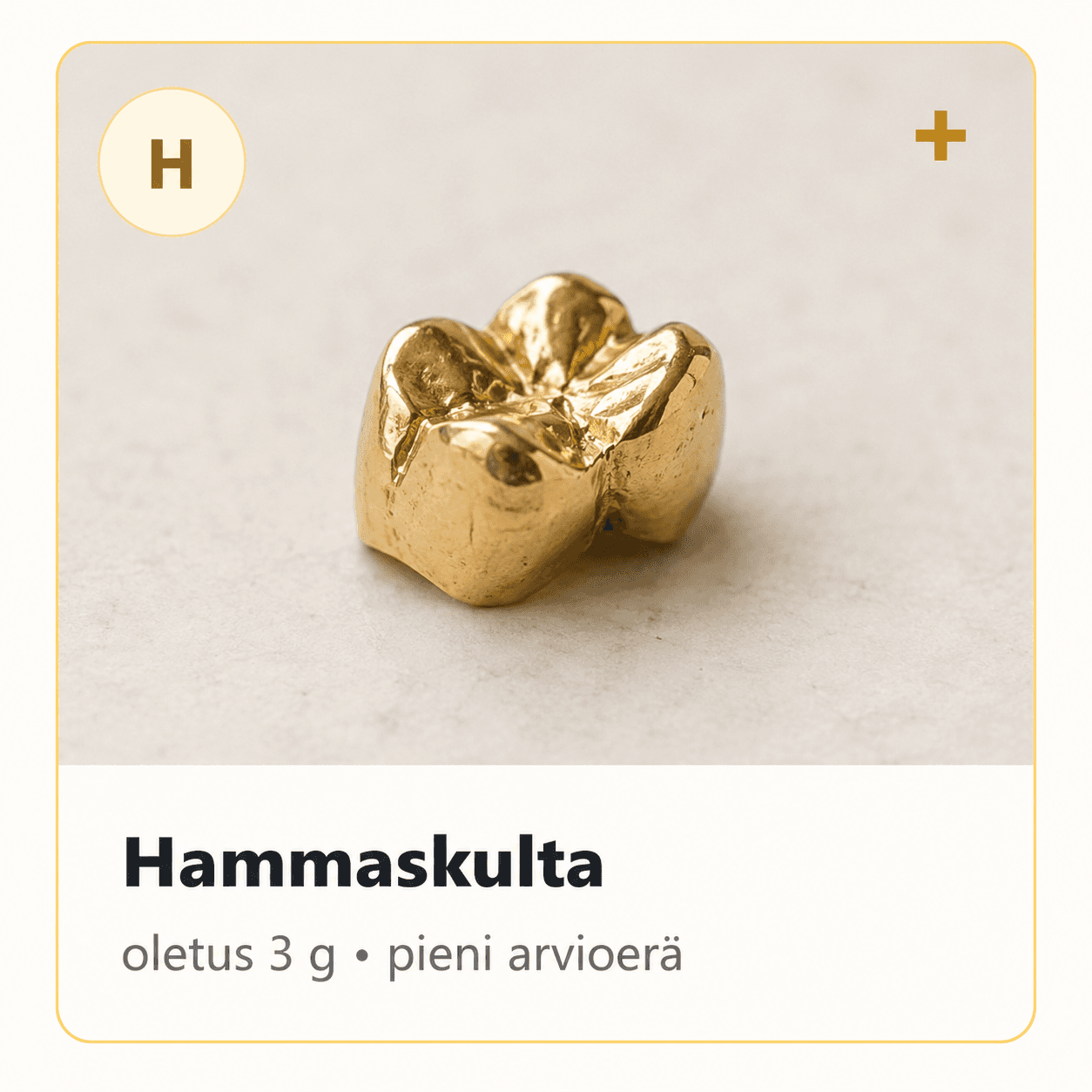 Hammaskulta, oletus 3 g