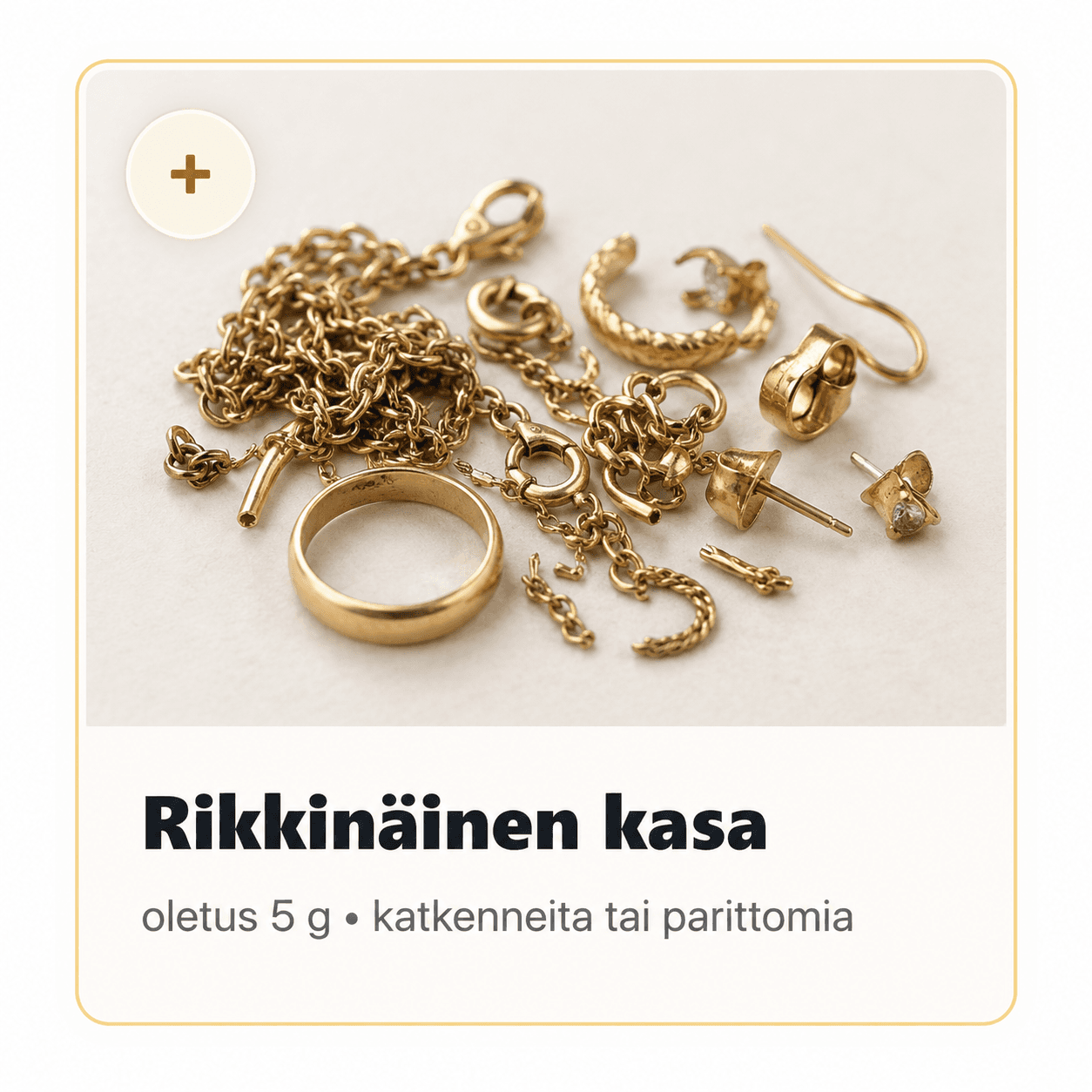 Rikkinäinen kasa, oletus 5 g